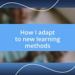 How I adapt to new learning methods