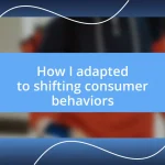 How I adapted to shifting consumer behaviors