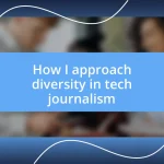 How I approach diversity in tech journalism