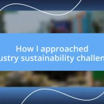 How I approached industry sustainability challenges