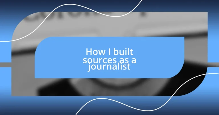 How I built sources as a journalist