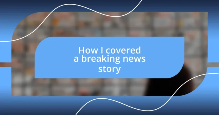 How I covered a breaking news story