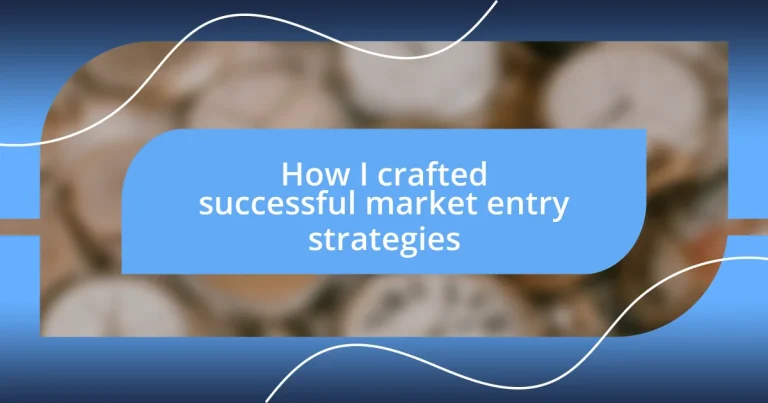 How I crafted successful market entry strategies