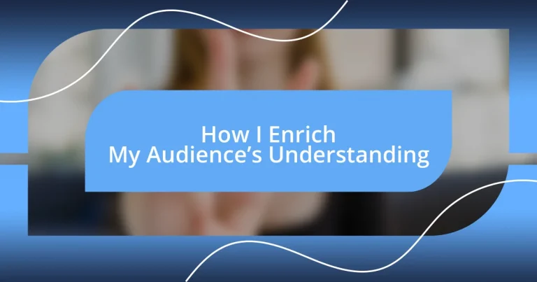 How I Enrich My Audience’s Understanding