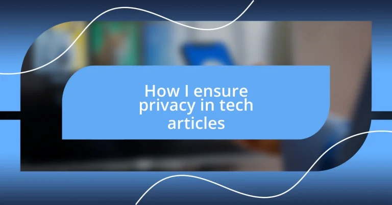 How I ensure privacy in tech articles