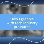 How I grapple with tech industry pressures