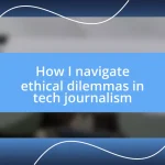 How I navigate ethical dilemmas in tech journalism