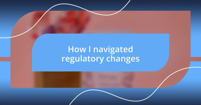 How I navigated regulatory changes