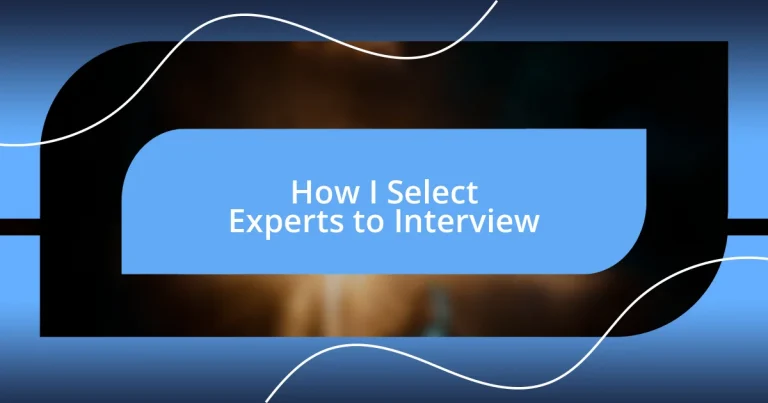 How I Select Experts to Interview