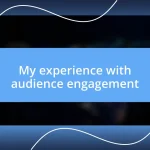 My experience with audience engagement