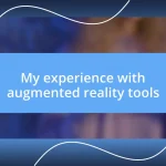 My experience with augmented reality tools