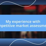 My experience with competitive market assessments