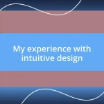 My experience with intuitive design