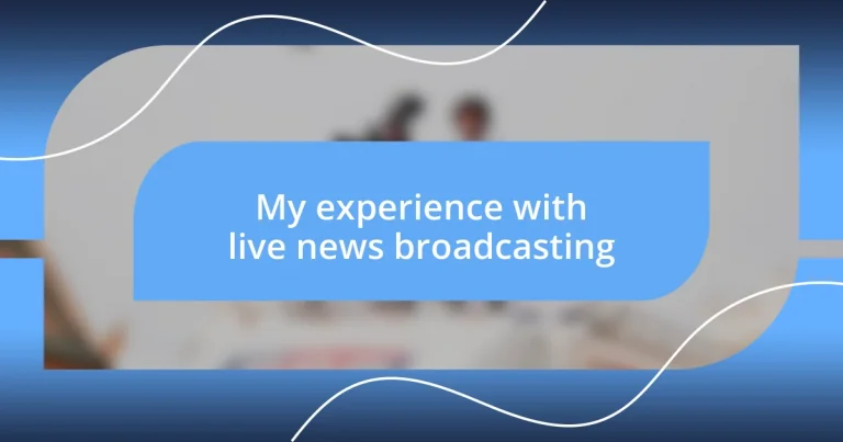 My experience with live news broadcasting