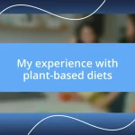 My experience with plant-based diets