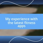 My experience with the latest fitness apps