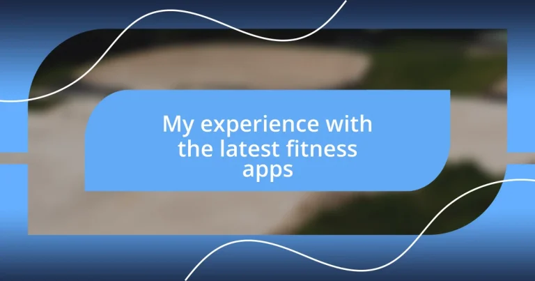 My experience with the latest fitness apps