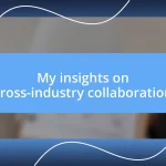 My insights on cross-industry collaboration