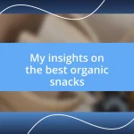 My insights on the best organic snacks