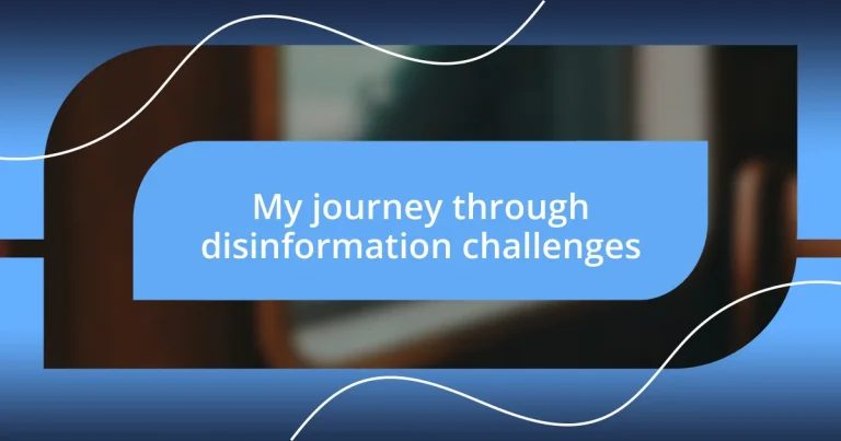 My journey through disinformation challenges