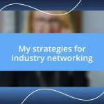 My strategies for industry networking