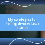 My strategies for telling diverse tech stories