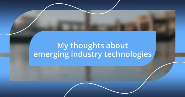 My thoughts about emerging industry technologies