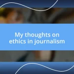 My thoughts on ethics in journalism