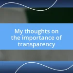 My thoughts on the importance of transparency