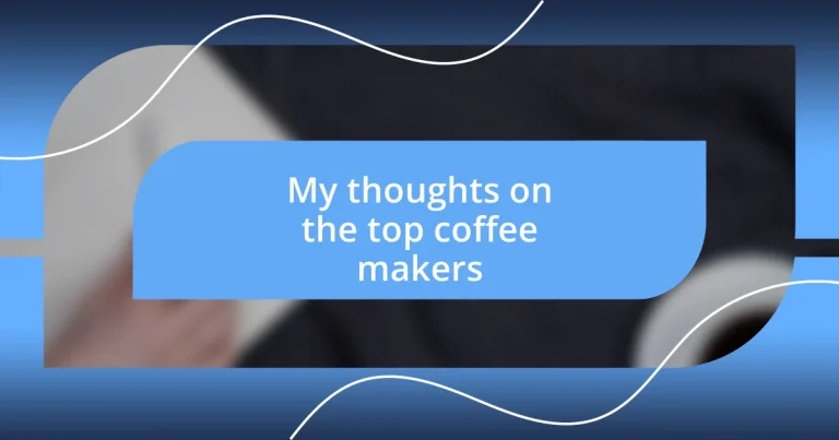 My thoughts on the top coffee makers