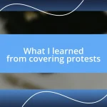 What I learned from covering protests