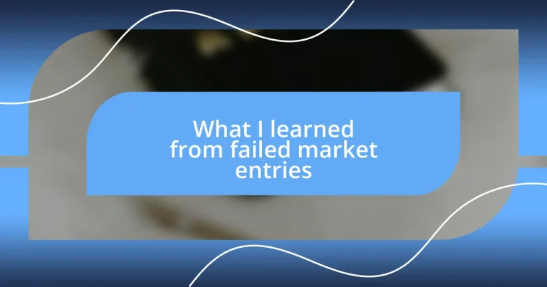 What I learned from failed market entries