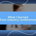 What I learned from industry conferences