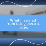 What I learned from using electric bikes