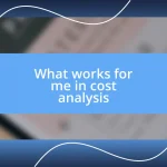 What works for me in cost analysis