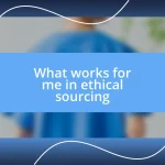 What works for me in ethical sourcing