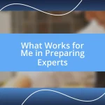 What Works for Me in Preparing Experts