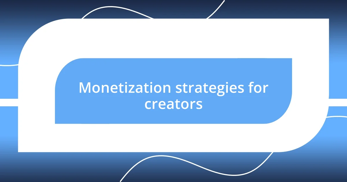 Monetization strategies for creators