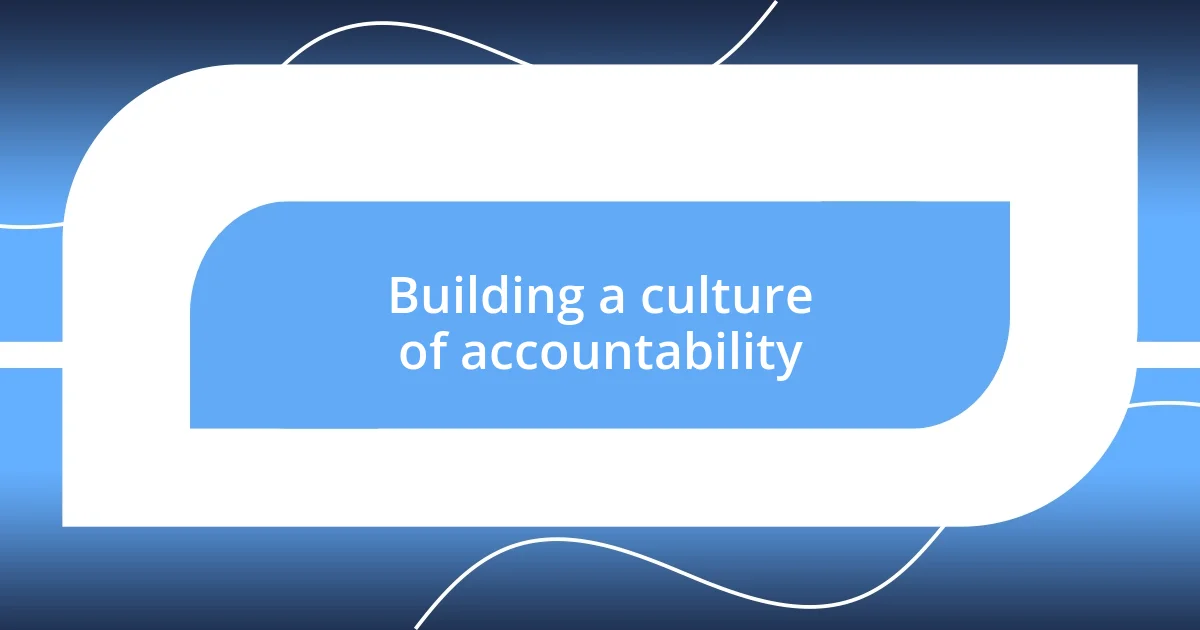 Building a culture of accountability